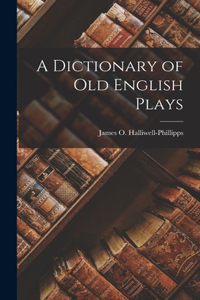 Dictionary of old English Plays
