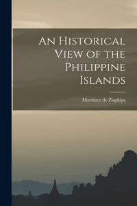 Historical View of the Philippine Islands