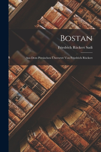 Bostan; aus dem Persischen übersetzt von Friedrich Rückert