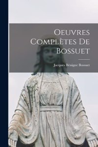 Oeuvres Complètes De Bossuet