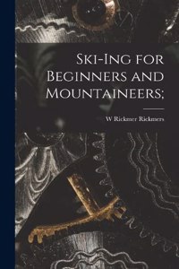Ski-Ing for Beginners and Mountaineers;