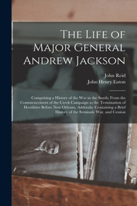 The Life of Major General Andrew Jackson