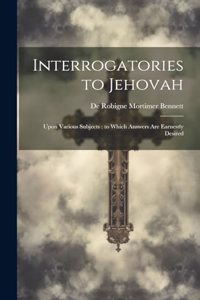 Interrogatories to Jehovah