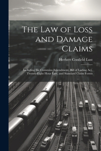 Law of Loss and Damage Claims: Including the Cummins Amendment, Bill of Lading Act, Twenty-Eight Hour Law, and Standard Claim Forms