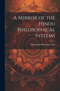 Mirror of the Hindu Philosophical Systems