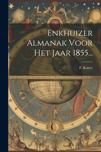 Enkhuizer Almanak Voor Het Jaar 1855...