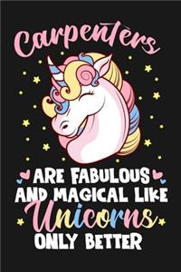 Carpenters Are Fabulous And Magical Like Unicorns Only Better