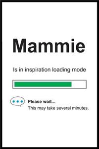 Mammie is in Inspiration Loading Mode