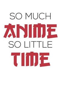 So Much Anime So Little Time