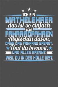 Ich Bin Mathelehrer Das Ist So Einfach Wie Fahrradfahren. Abgesehen Davon, Dass Das Fahrrad brennt. Und Du Brennst. Und Alles Brennt. Weil Du In Der Hölle Bist.