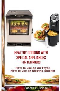 Healthy Cooking with Special Appliances for Beginners