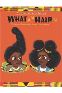 What can our hair do?: A fun and educational Children's Book about Natural Hair