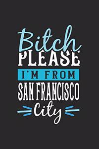 Bitch Please I'm From San Francisco City