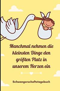 Manchmal Nehmen Die Kleinsten Dinge Den Größten Platz in Unserem Herzen Ein Schwangerschaftstagebuch
