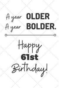 A Year Older A Year Bolder Happy 61st Birthday