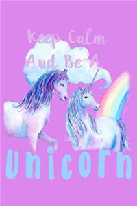 Keep Calm Be A Unicorn