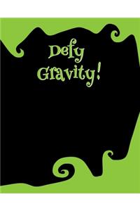 Defy Gravity!