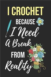 I Crochet Because I Need a Break from Reality