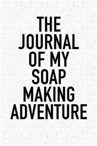 The Journal of My Soap Making Adventure