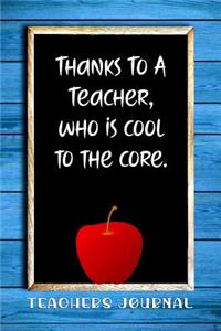 Thanks to a Teacher, Who Is Cool to the Core.