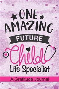 One Amazing Future Child Life Specialist - A Gratitude Journal