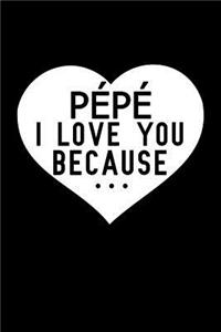 Pépé I Love You Because
