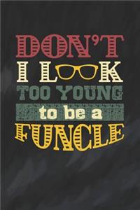 Don't I Look Too Young To Be A Funcle