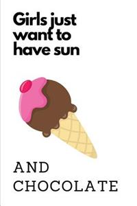 Girls Just Want to Have Sun and Chocolate