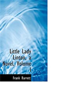 Little Lady Linton, a Novel, Volume I