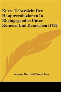Kurze Uebersicht Der Hauptrevoluzionen In Rheingegenden Unter Romern Und Deutschen (1788)