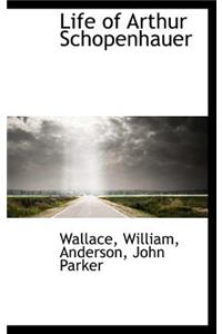 Life of Arthur Schopenhauer