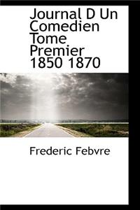 Journal D Un Comedien Tome Premier 1850 1870