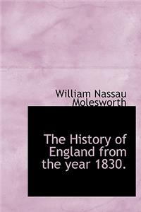 The History of England from the Year 1830.