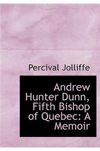 Andrew Hunter Dunn, Fifth Bishop of Quebec