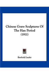 Chinese Grave Sculptures Of The Han Period (1911)