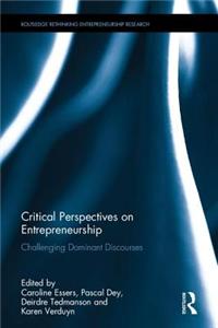 Critical Perspectives on Entrepreneurship: Challenging Dominant Discourses