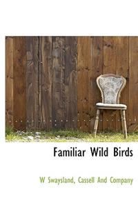 Familiar Wild Birds