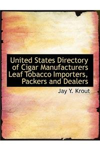 United States Directory of Cigar Manufacturers Leaf Tobacco Importers, Packers and Dealers