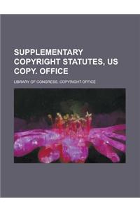 Supplementary Copyright Statutes, Us Copy. Office