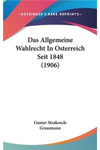 Das Allgemeine Wahlrecht in Osterreich Seit 1848 (1906)