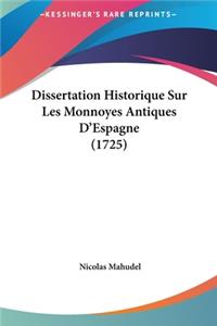 Dissertation Historique Sur Les Monnoyes Antiques D'Espagne (1725)