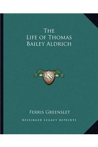 The Life of Thomas Bailey Aldrich