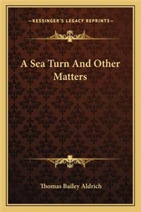 Sea Turn and Other Matters