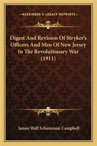 Digest and Revision of Stryker's Officers and Men of New Jerdigest and Revision of Stryker's Officers and Men of New Jersey in the Revolutionary War (1911) Sey in the Revolutionary War (1911)