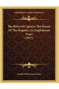 The Beloved Captain; The Honor Of The Brigade; An Englishman Prays (1917)