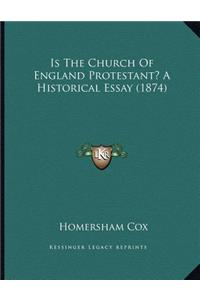 Is The Church Of England Protestant? A Historical Essay (1874)