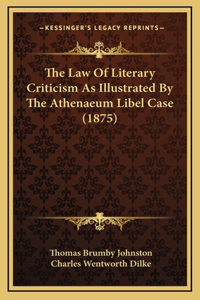 The Law of Literary Criticism as Illustrated by the Athenaeum Libel Case (1875)