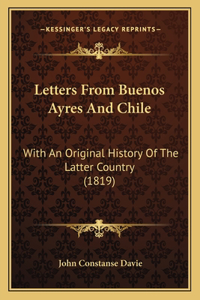 Letters From Buenos Ayres And Chile