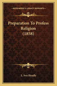 Preparation To Profess Religion (1858)