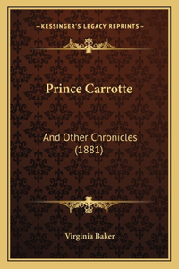 Prince Carrotte: And Other Chronicles (1881)